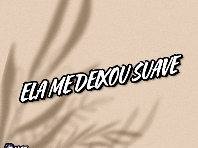 Ela Me Deixou Suave (Single)