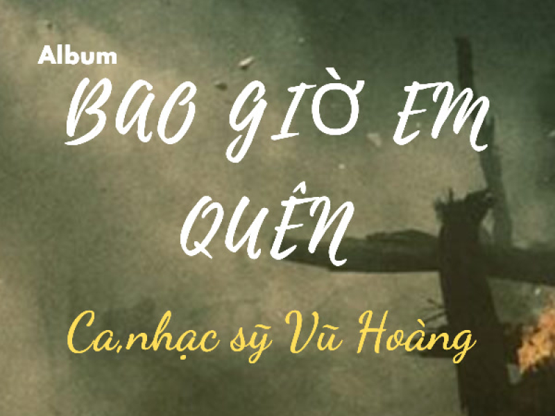 Bao Giờ Em Quên