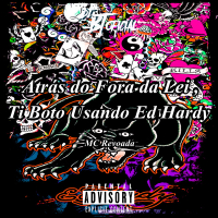Atrás do Fora da Lei, Ti Boto Usando Ed Hardy (Single)