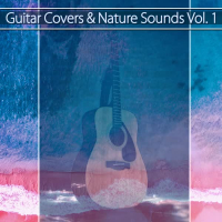 Guitar Covers & Nature Sounds, Vol. 1 (Nature Sounds Version) (Single)