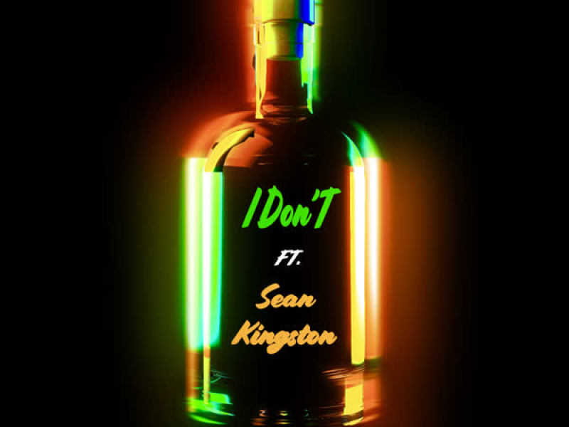 I Don't (feat. Sean Kingston) (Single)