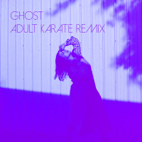 Ghost (Adult Karate Remix) (Single)