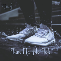 Tum Na Ho Toh (feat. Jerry) (Single)