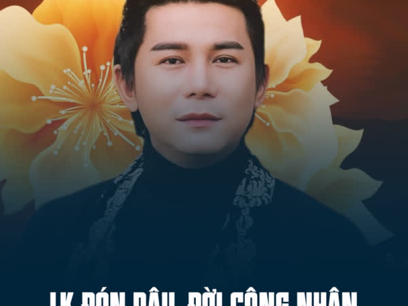 LK Đón Dâu, Đời Công Nhân (Single)