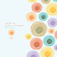 Love is like a flower (Single)