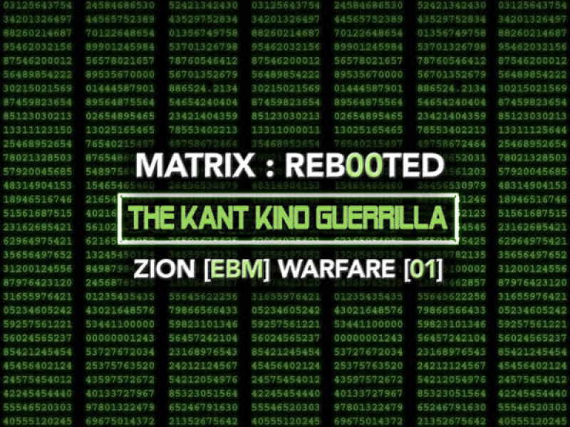 Matrix: Reb00ted - The Kant Kino Guerrilla - Zion (Ebm) Warfare [01]