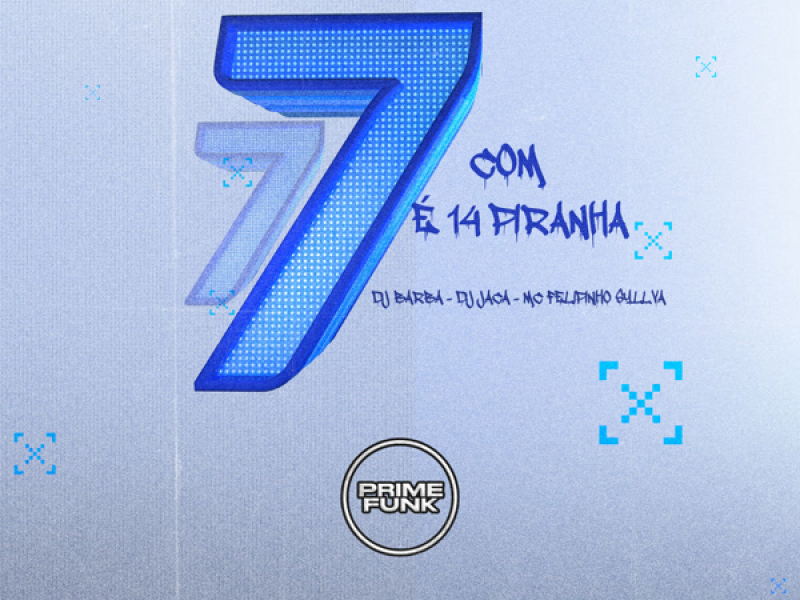 7 Com 7 É 14 Piranha (Single)