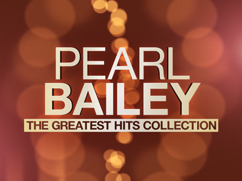 Pearl Bailey - The Greatest Hits Collection