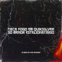 TACA FOGO EM QUIKSILVER, SÓ MENOR ESTELIONATÁRIO (Single)