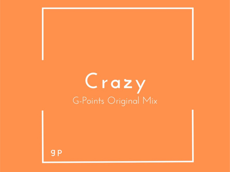 Crazy (G-Points Original Mix) (Single)