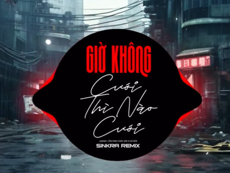Giờ Không Cưới Thì Nào Cưới (Sinkra Remix) (Single)
