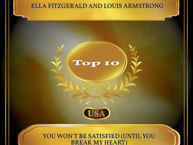You Won't Be Satisfied (Until You Break My Heart) (Billboard Hot 100 - No. 10) (Single)