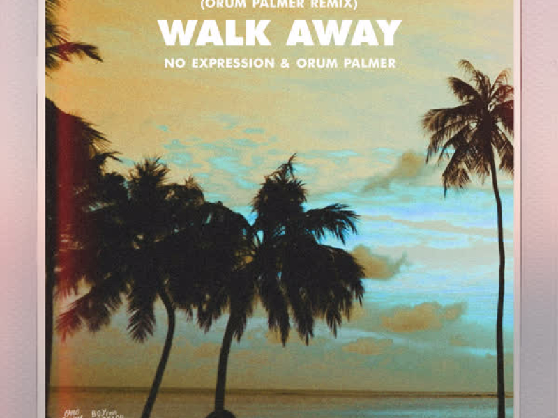 Walk Away (Orum Palmer Remix) (Single)