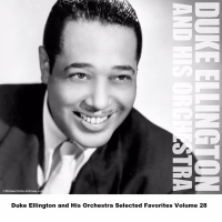 Duke Ellington and His Orchestra Selected Favorites Volume 28