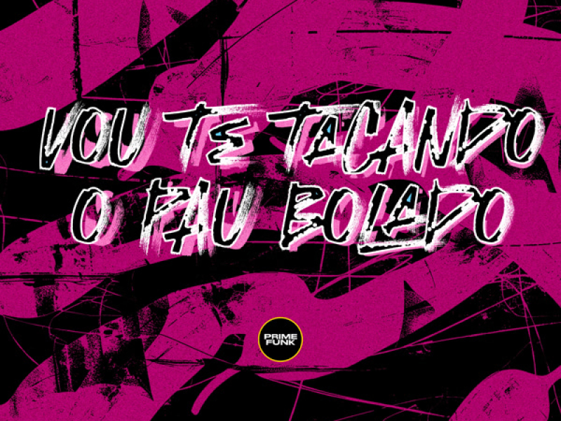 Vou Te Tacando O Pau Bolado (Single)