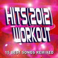 Hits (2012) Workout – 15 Best Workout Songs