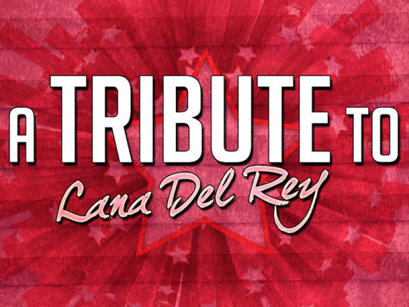 A Tribute to Lana Del Rey