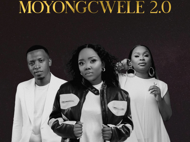 Moyongcwele 2.0 (feat. Xolly Mncwango & Dumi Mkokstad) (Single)