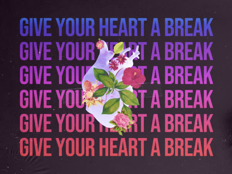 Give Your Heart a Break (Single)