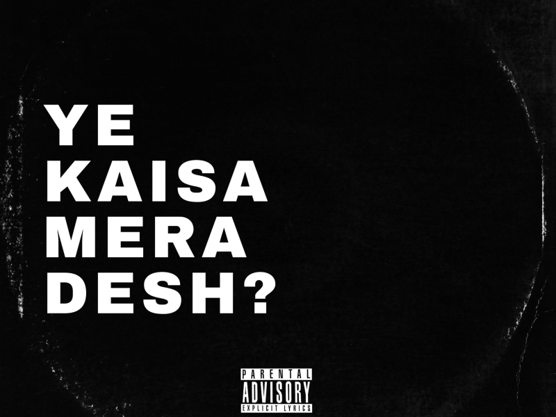 Ye kaisa mera desh? (Single)