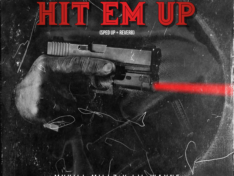Hit Em Up (Sped Up + Reverb) (feat. Lil Wayne) (Single)