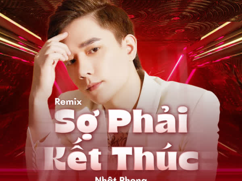 Sợ Phải Kết Thúc (Remix) (Single)