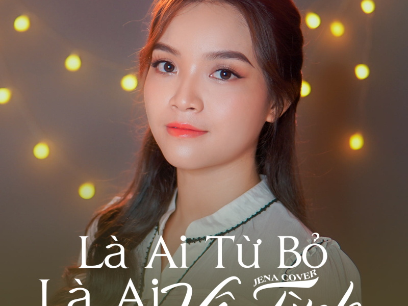 Là Ai Từ Bỏ Là Ai Vô Tình (Single)