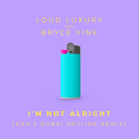 I'm Not Alright (EDX's Dubai Skyline Remix) (Single)