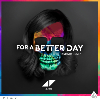 For A Better Day (KSHMR Remix) (Single)