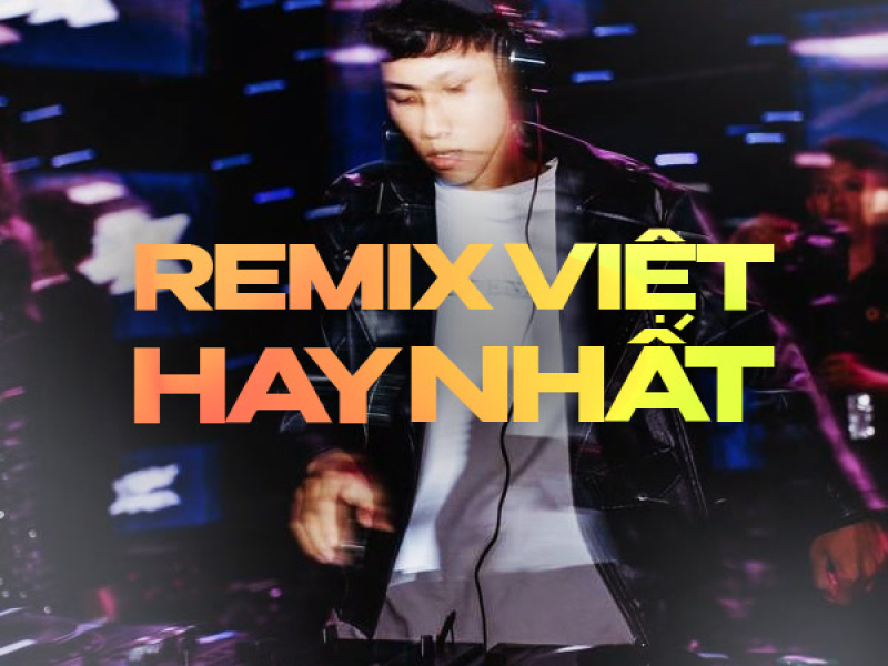 Remix Việt Hay Nhất