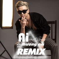 Ai Thật Lòng Thương Em (Remix)