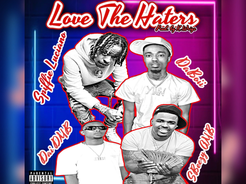 Love The Haters (feat. DaiDMB & Sbeezy AMB) (Single)