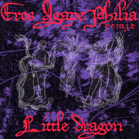 Eros Agape Philia (Little Dragon Remix) (Single)