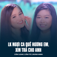 LK Ngợi Ca Quê Hương Em, Xin Trả Cho Anh (Single)