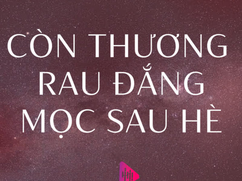 Còn Thương Rau Đắng Mọc Sau Hè