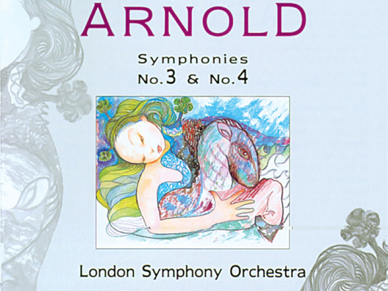 Arnold: Symphony No. 3 & Symphony No. 4