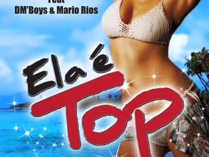 Ela É Top Feat Dm'boys & Mario Rios (Single)