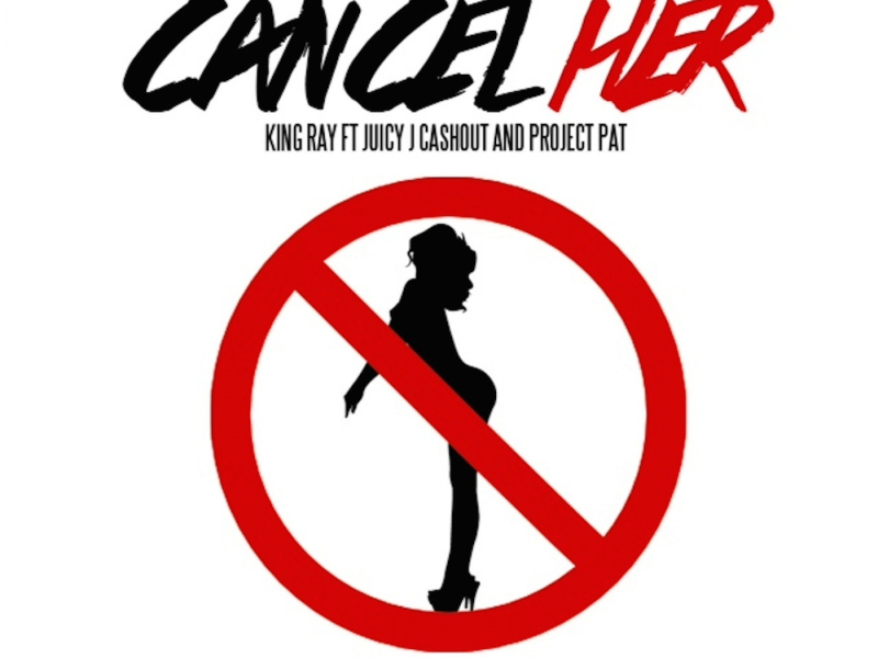 Cancel Her (feat. Juicy J, Ca$hout & Project Pat)