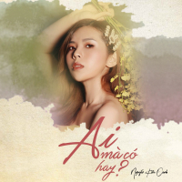 Ai Mà Có Hay (Single)
