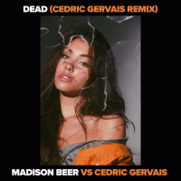 Dead (Madison Beer vs. Cedric Gervais) (Cedric Gervais Remix) (Single)