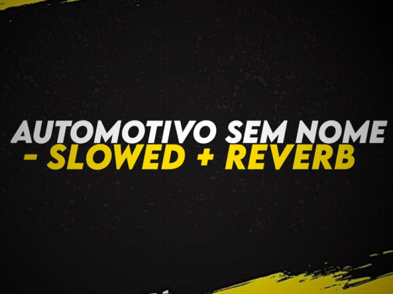 Automotivo Sem Nome (Slowed + Reverb) (Single)