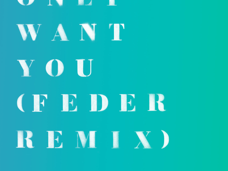 Only Want You (Feder Remix) (Single)