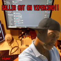 BALLIN OUT ON VIPERCORD!!