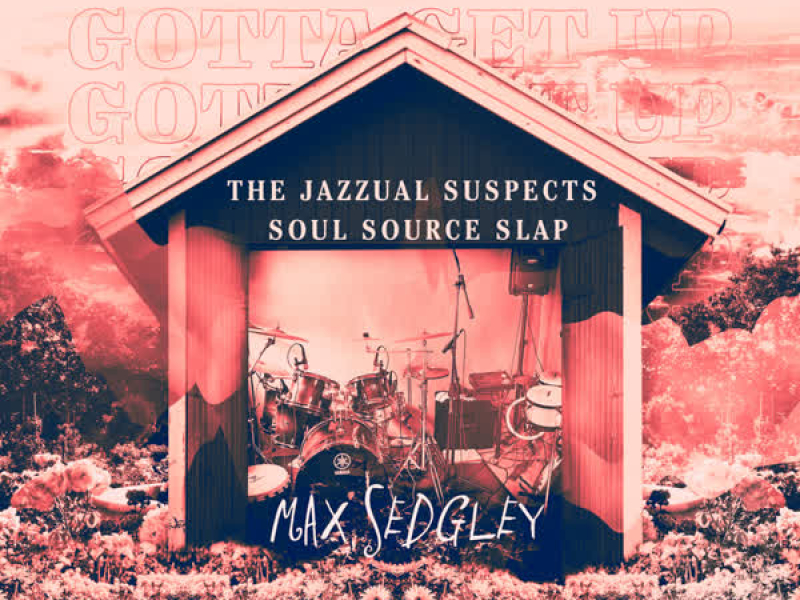 Gotta Get Up (The Jazzual Suspects Soul Source Slap) (Single)