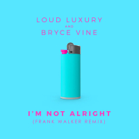 I'm Not Alright (Frank Walker Remix) (Single)
