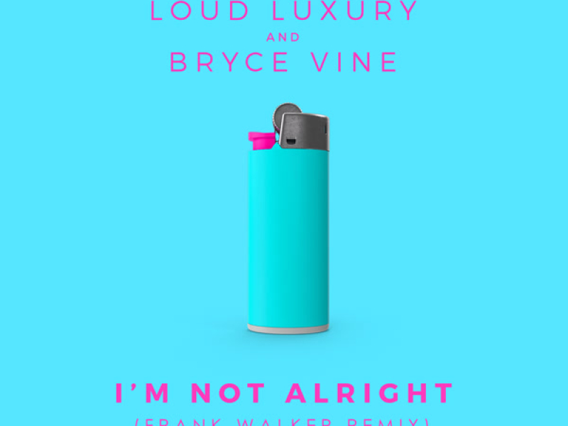 I'm Not Alright (Frank Walker Remix) (Single)