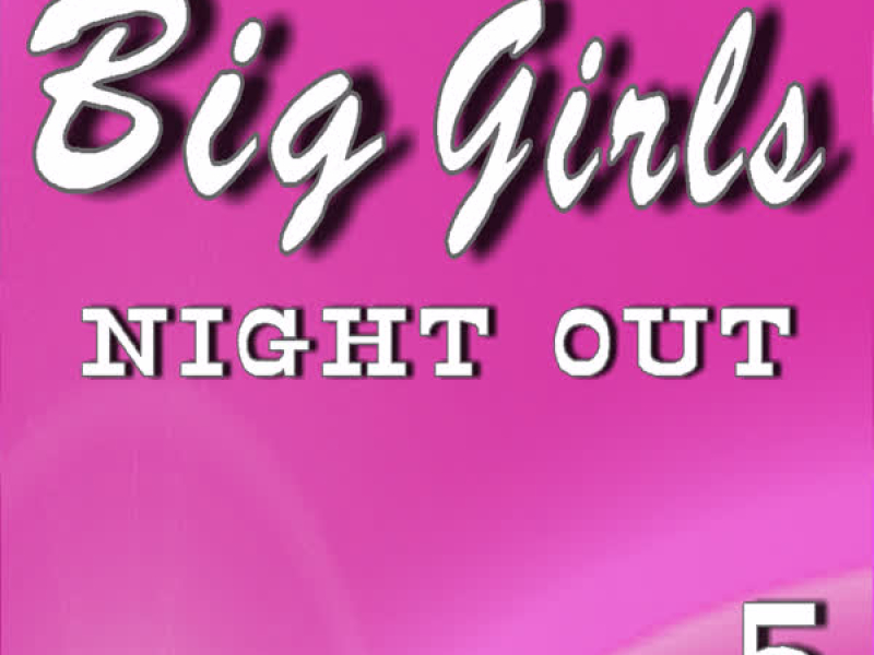 Big Girls Night Out, Vol. 5