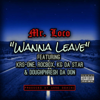 Wanna Leave (feat. KRS-One, ROCBOX, Doughphresh Da Don & KG Da Star) (Single)