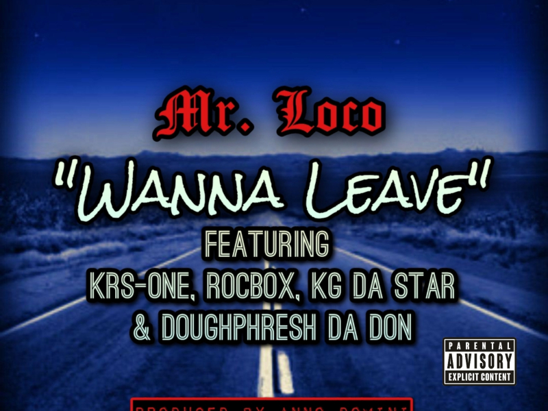 Wanna Leave (feat. KRS-One, ROCBOX, Doughphresh Da Don & KG Da Star) (Single)