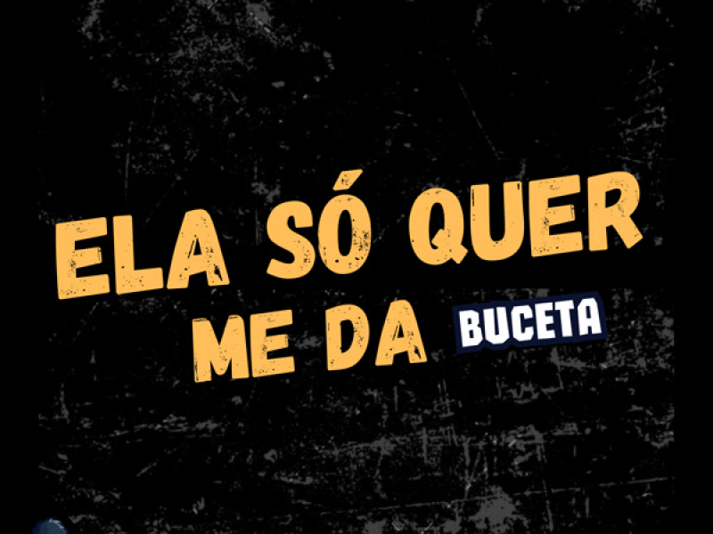 Ela só quer me da Buceta (Single)